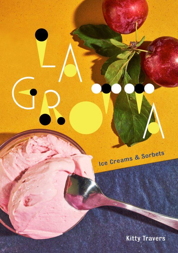 "La Grotta Ice Creams and Sorbets: A Cookbook" by Kitty Travers ($25, Clarkson Potter).