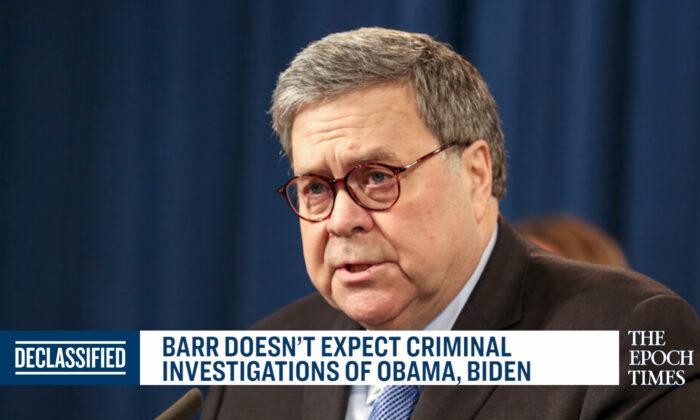 Barr Doesn’t Expect Criminal Investigations of Obama, Biden