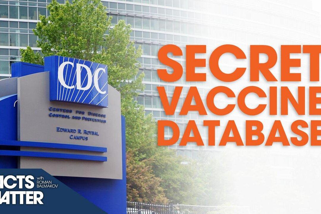 CDC Keeping a Second, Hidden Vaccine Side Effect Database | Facts Matter