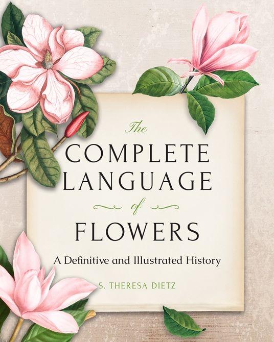 "The Complete Language of Flowers," by S. Theresa Dietz. (Wellfleet Press)