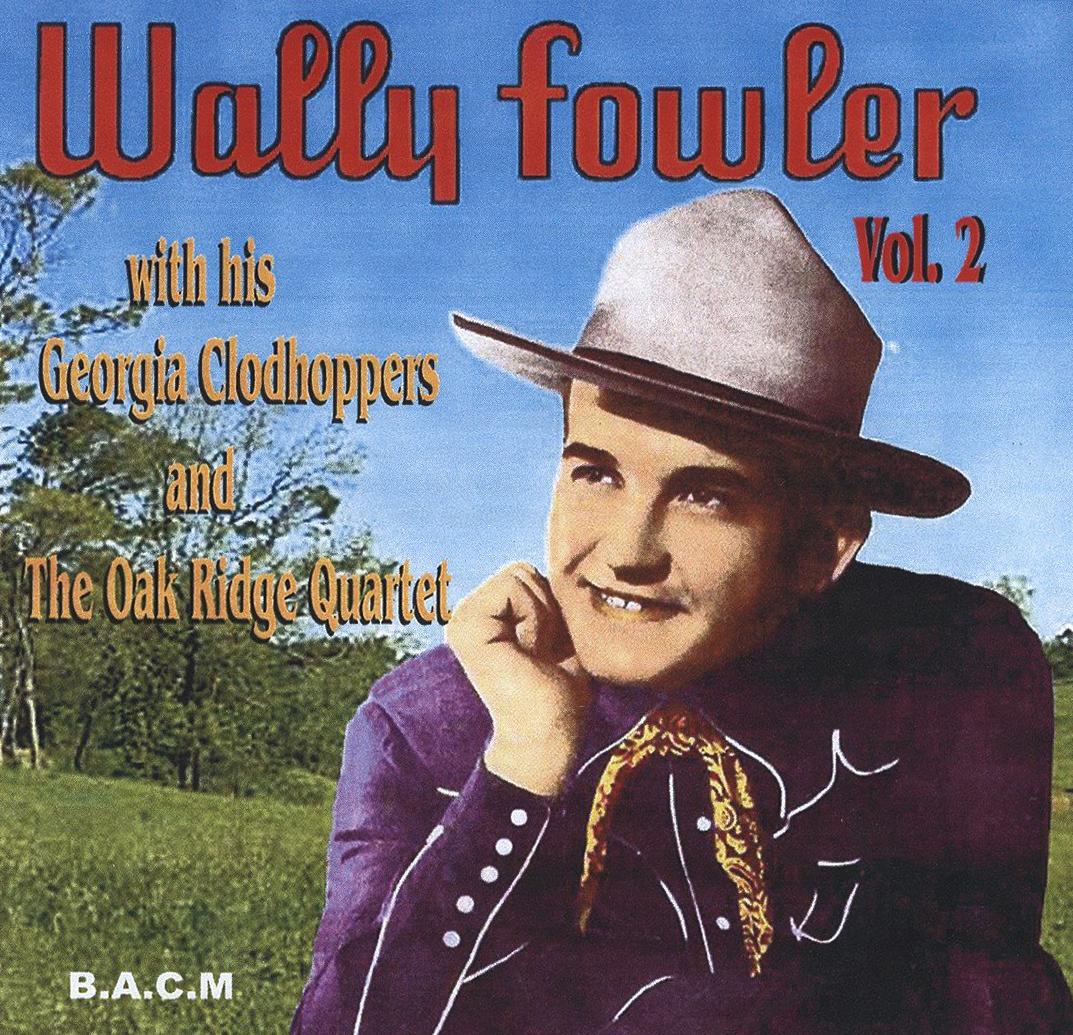 Cover of the 2013 compilation CD of "Wally Fowler With His Georgia Clodhoppers and The Oak Ridge Boys." (Wally Fowler)
