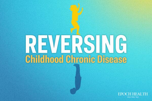 Reversing Childhood Chronic Disease