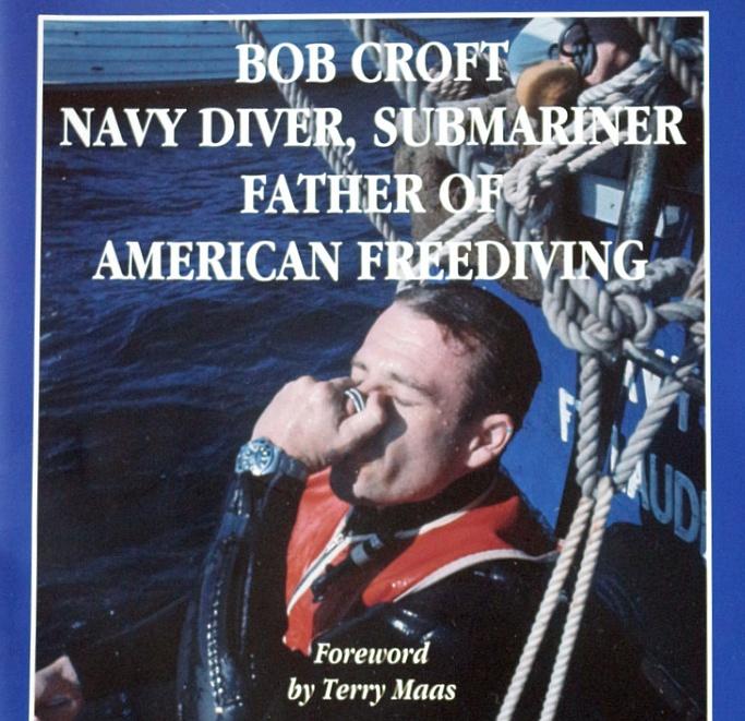 Bob Croft, Navy Diver, Submariner, Father of American Freediving