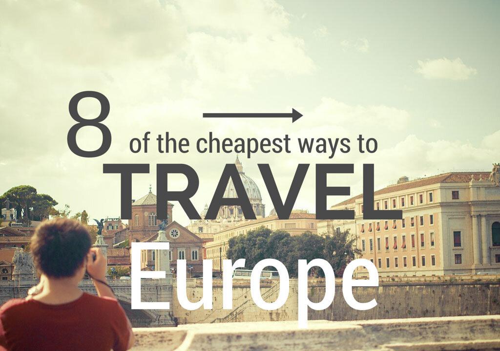8 of the Cheapest Ways to Travel Europe