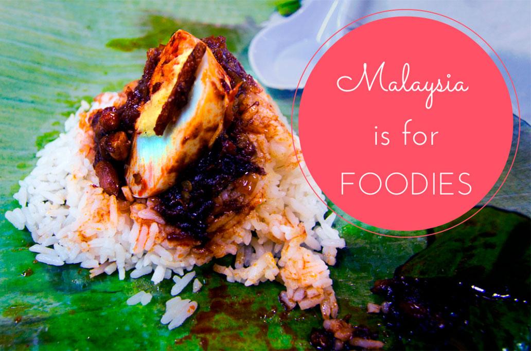 Malaysia Is for Foodies!