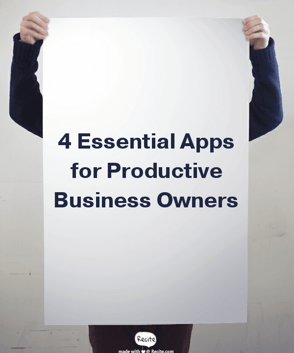 4 Essential Apps for Productive Business Owners