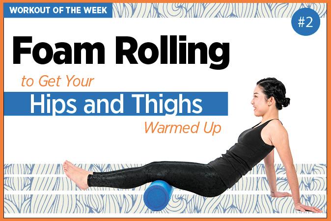 Foam Rolling Whole-Body Warmup Part 2: Hips and Thighs