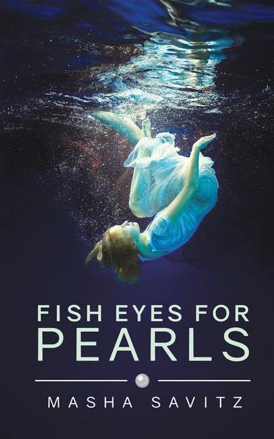 Book Review: ‘Fish Eyes for Pearls: A Magical Realism Memoir’ by Masha Savitz