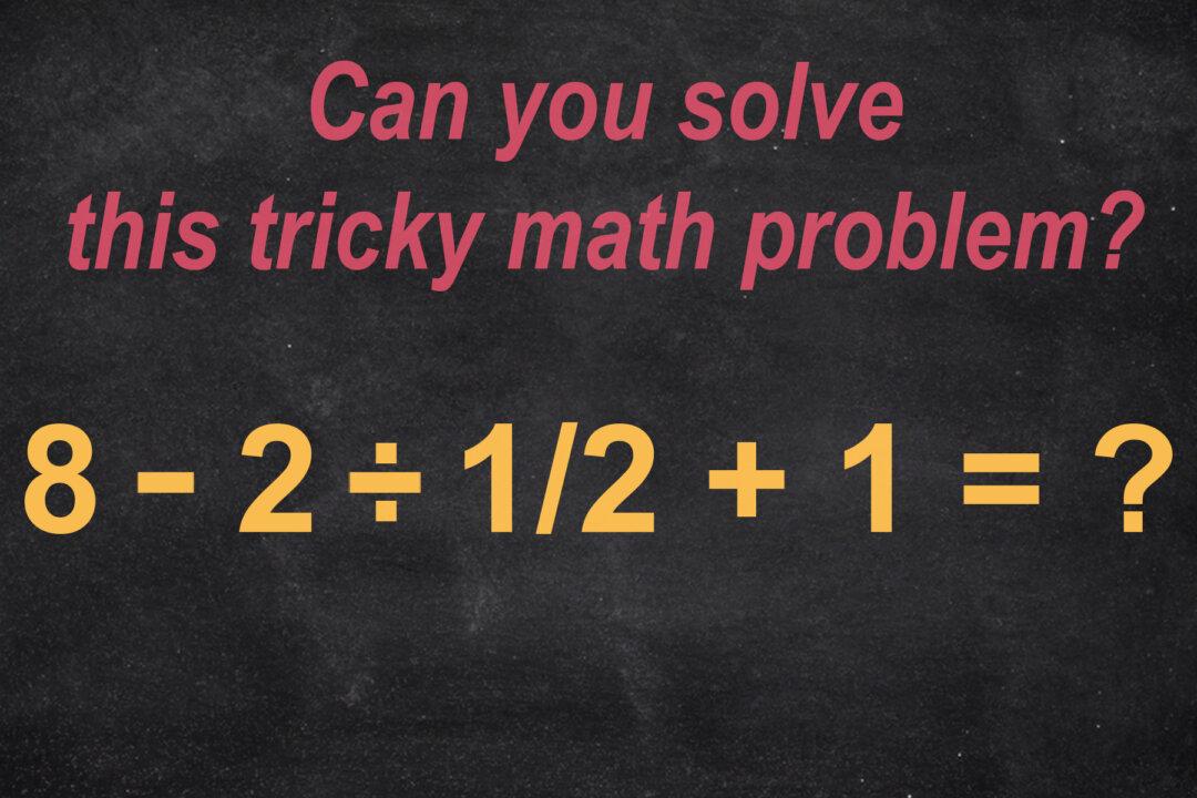 This Tricky Math Problem Has Many People on the Internet Stumped–Can You Solve It Correctly?