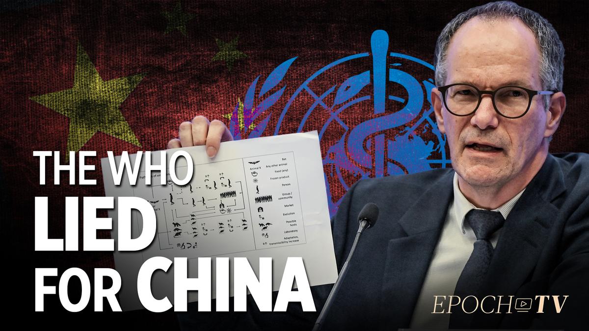 Epoch TV Review: China Pressured WHO Investigators to Cover Up Lab Leak Theory