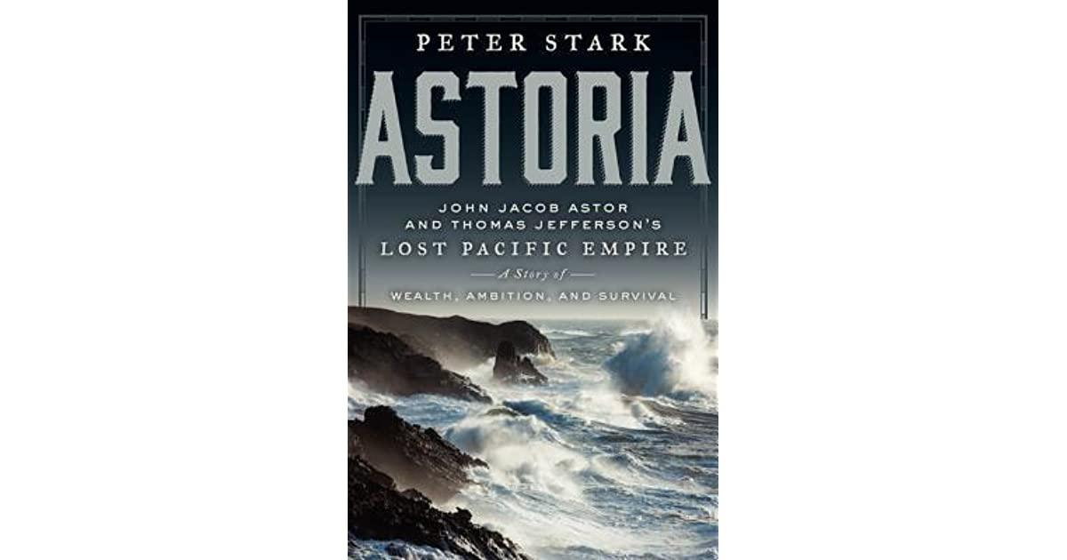 Book Review: ‘Astoria’ by Peter Stark