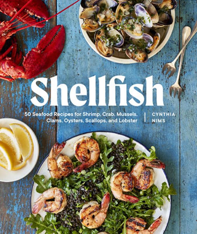 Bethany Jean Clement: How Do Cookbook Authors Do It? Cynthia Nims on ‘Shellfish’ and Her 50 (!?) New Recipes.