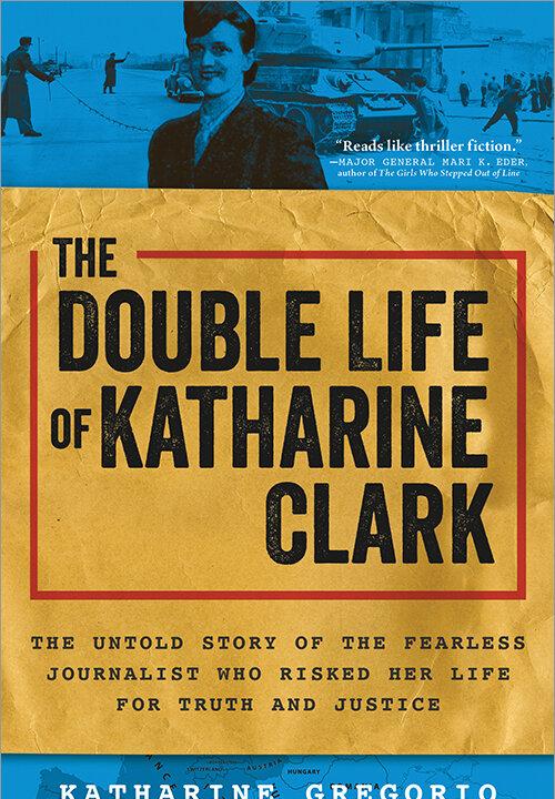 Book Recommender: ’The Double Life of Katharine Clark,” a Real Life Story of Escaping Communism That Reads Like a Heart-Pounding Spy Thriller