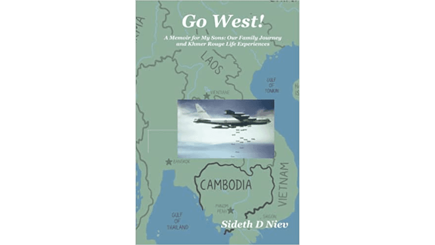 Book Review: ‘Go West! A Memoir for My Sons: Our Family Journey and Khmer Rouge Life Experiences’