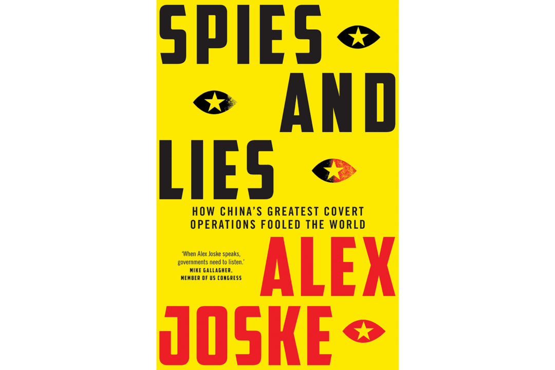 Book Review: ‘Spies and Lies: How China’s Greatest Covert Operations Fooled the World’: Unmasking China’s Secret Intent