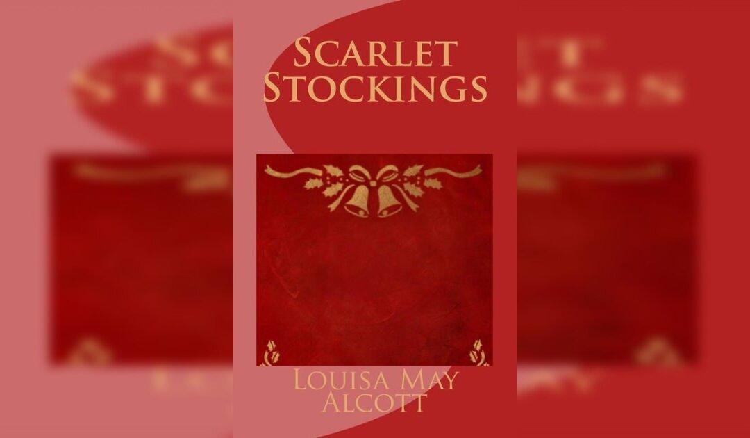 Constructive Criticism: Louisa May Alcott’s ‘Scarlet Stockings’