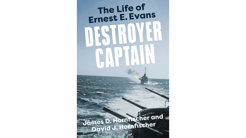 ‘Destroyer Captain: The Life of Ernest E. Evans’