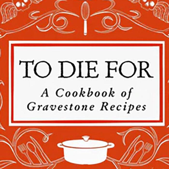 ‘To Die For’ Cookbook Features Family Recipes Etched Onto Gravestones