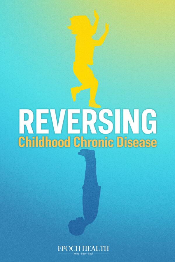 Reversing Childhood Chronic Disease