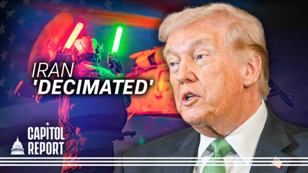 Trump: Iran ‘Decimated From Every Standpoint’; Israel Announces Death of 2 Senior Iran Regime Leaders | Capitol Report