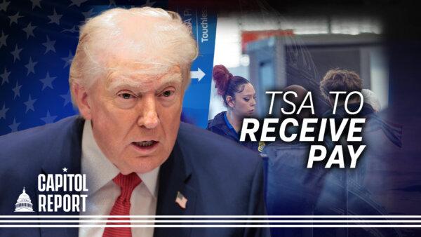 Trump Orders DHS to Pay TSA Agents, as House, Senate in Conflict Over Funding ICE | Capitol Report