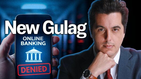 Debanking Is the New World Gulag