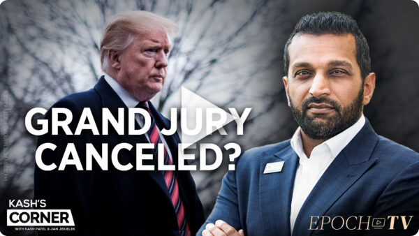 Kash's Corner: Trump Grand Jury Delayed; New CCP-Brokered Saudi-Iran Deal Is Disaster for the US