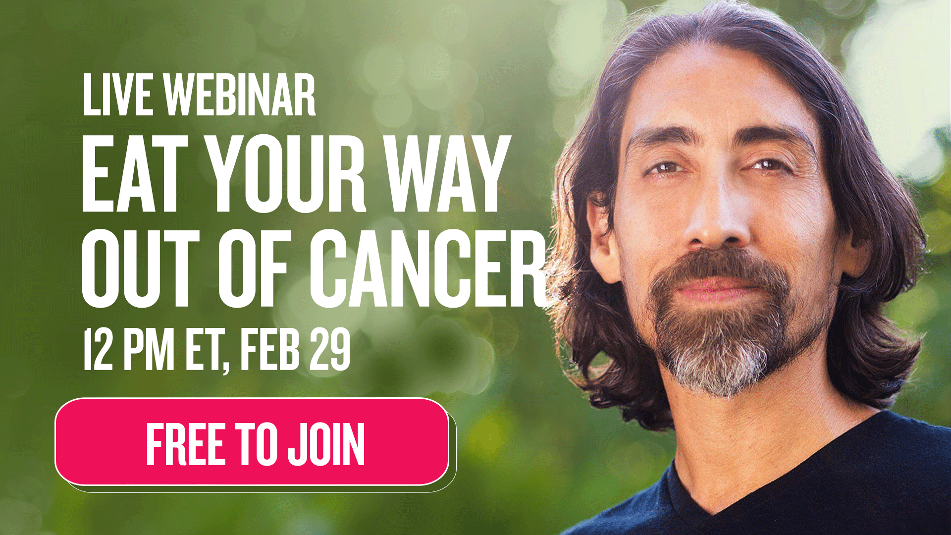 [LIVE 02/29 12 PM ET] Eat Your Way Out of Cancer: Sayer Ji | Live Webinar