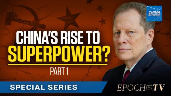 Reagan Official Reveals China’s Rise to Superpower Status