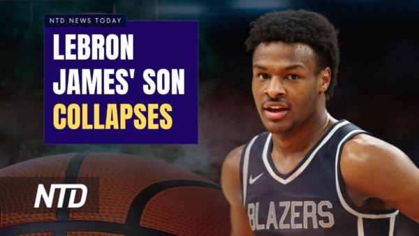 NTD News Today (July 25): LeBron James’s Son Collapses on Court; Florida Gov. DeSantis Uninjured in Car Accident