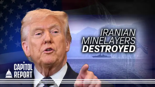 16 Iranian Mine-Laying Vessels Destroyed; White House Says Operation Will Lower Gas Prices Long-Term | Capitol Report