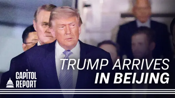 Agenda Set for Trump–Xi Summit; $1.3 Billion in Medicaid Funds to California Halted for Failing to Address Fraud | Capitol Report