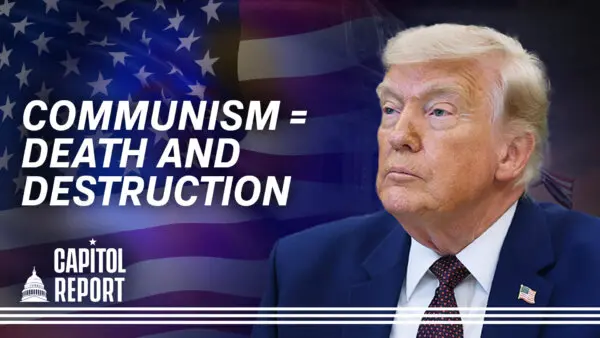 Trump Tells NTD White House Reporter About Perils of Communism; LA Mayoral, CA Gubernatorial Primaries | Capitol Report
